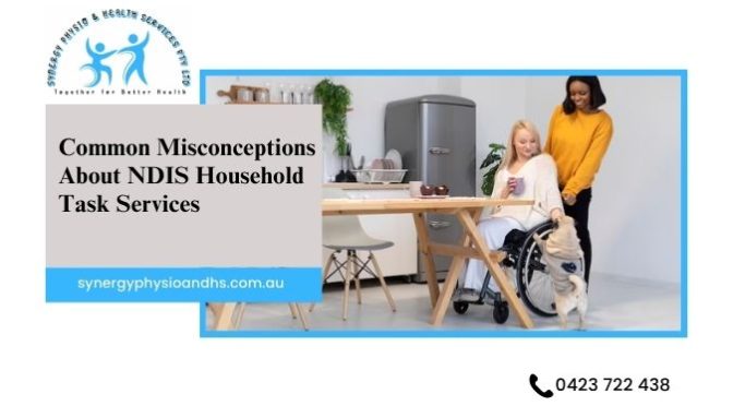 Common Misconceptions About NDIS Household Task Services