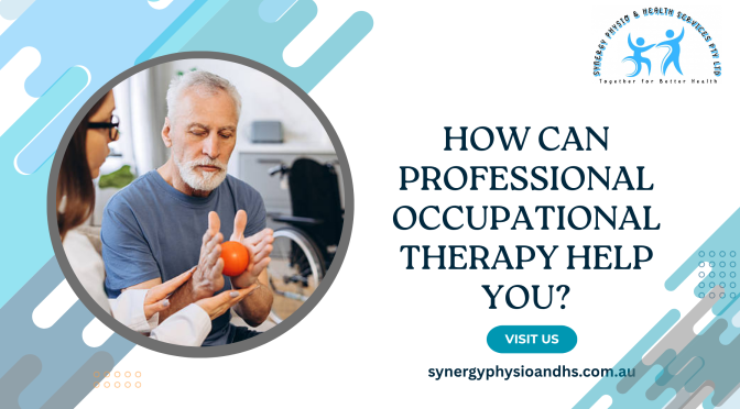 How Can Professional Occupational Therapy Help You? Read to Know